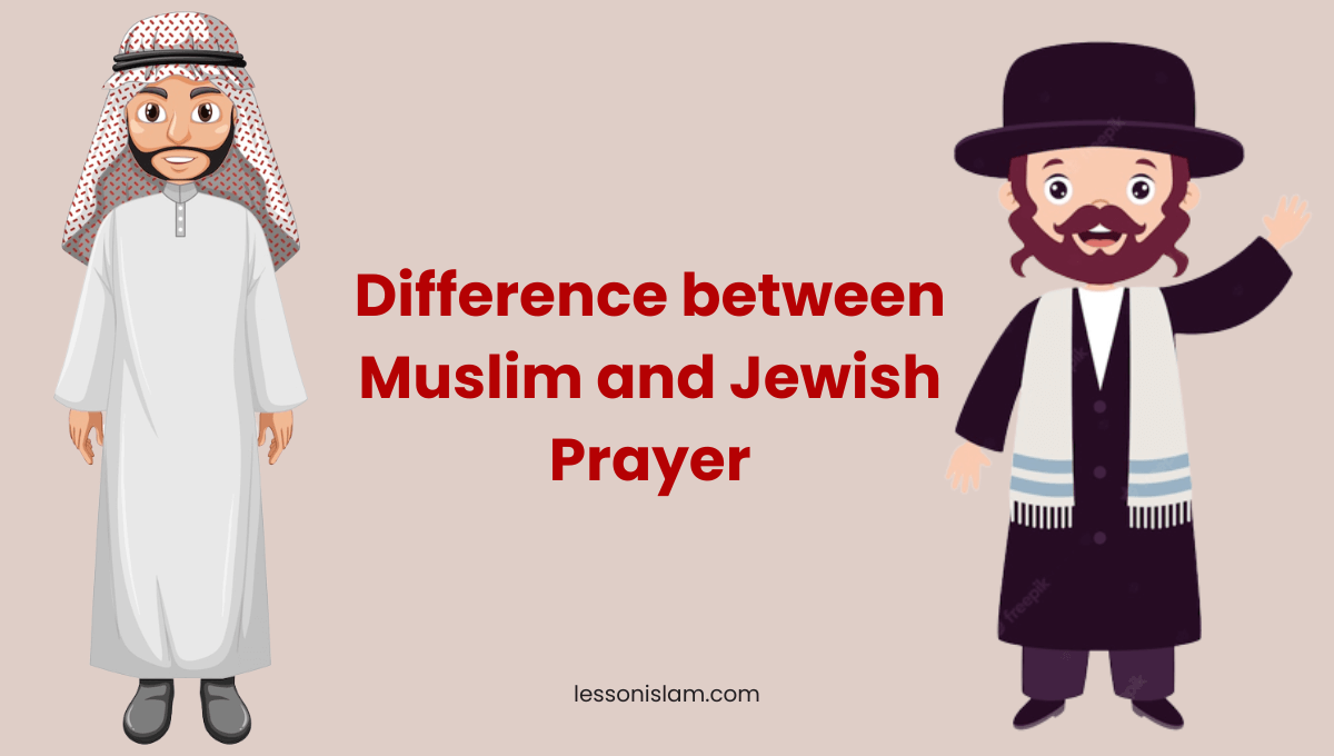 Difference between Muslim Prayer and Jewish Prayer